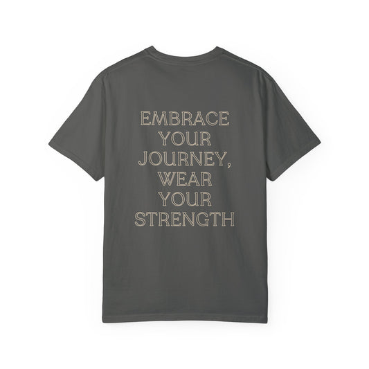 Embrace Your Journey, Wear Your Strength T-shirt